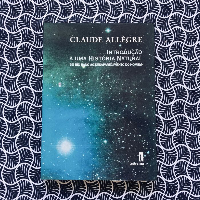 Introdução a uma História Natural do Big Bang... - Claude Allègre