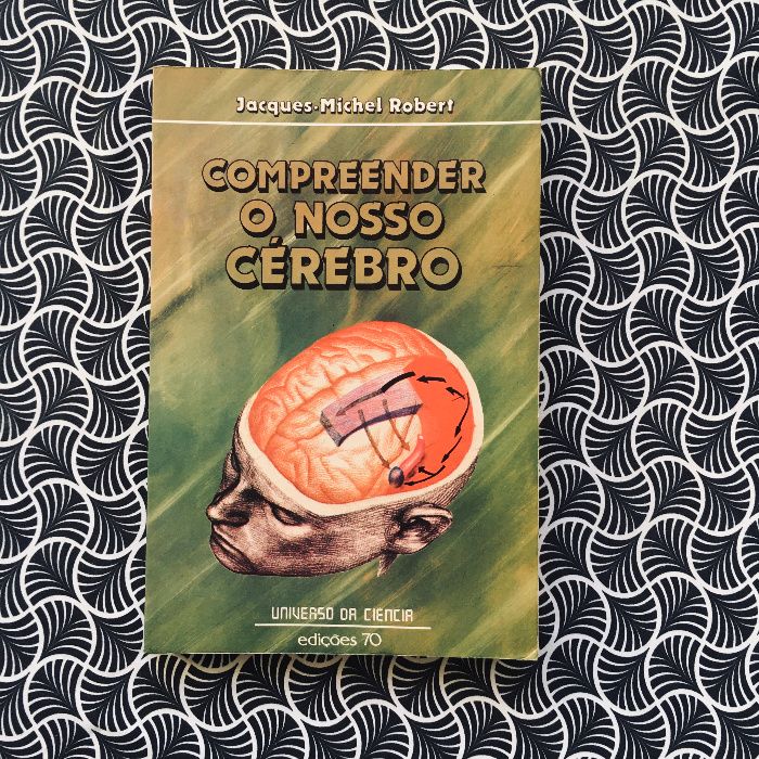 Compreender o nosso Cérebro - Jacques-Michel Robert