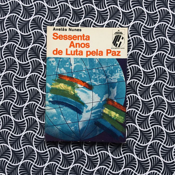 Sessenta Anos de Luta pela Paz - Avelãs Nunes