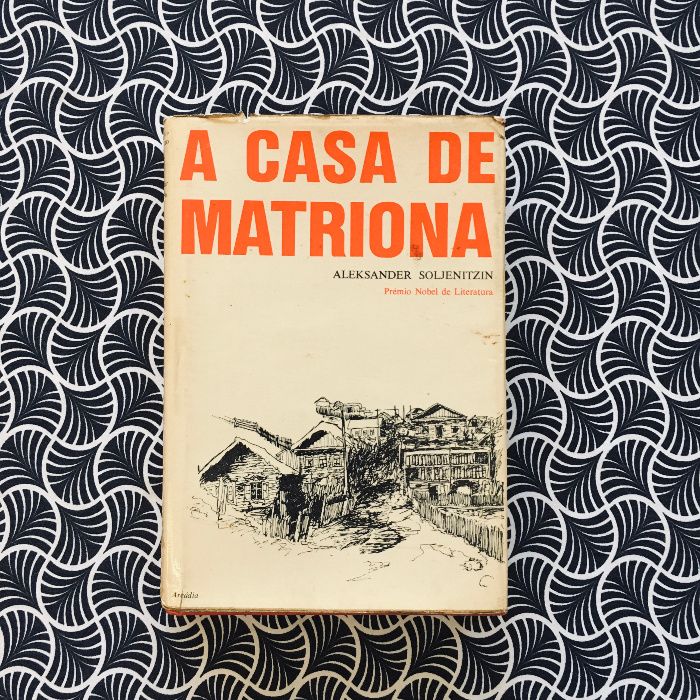 A Casa de Matriona - Alexandre Soljenitsin