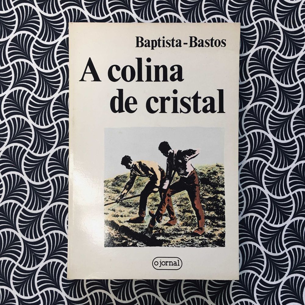 A Colina de Cristal (1ª ed.) - Baptista-Bastos