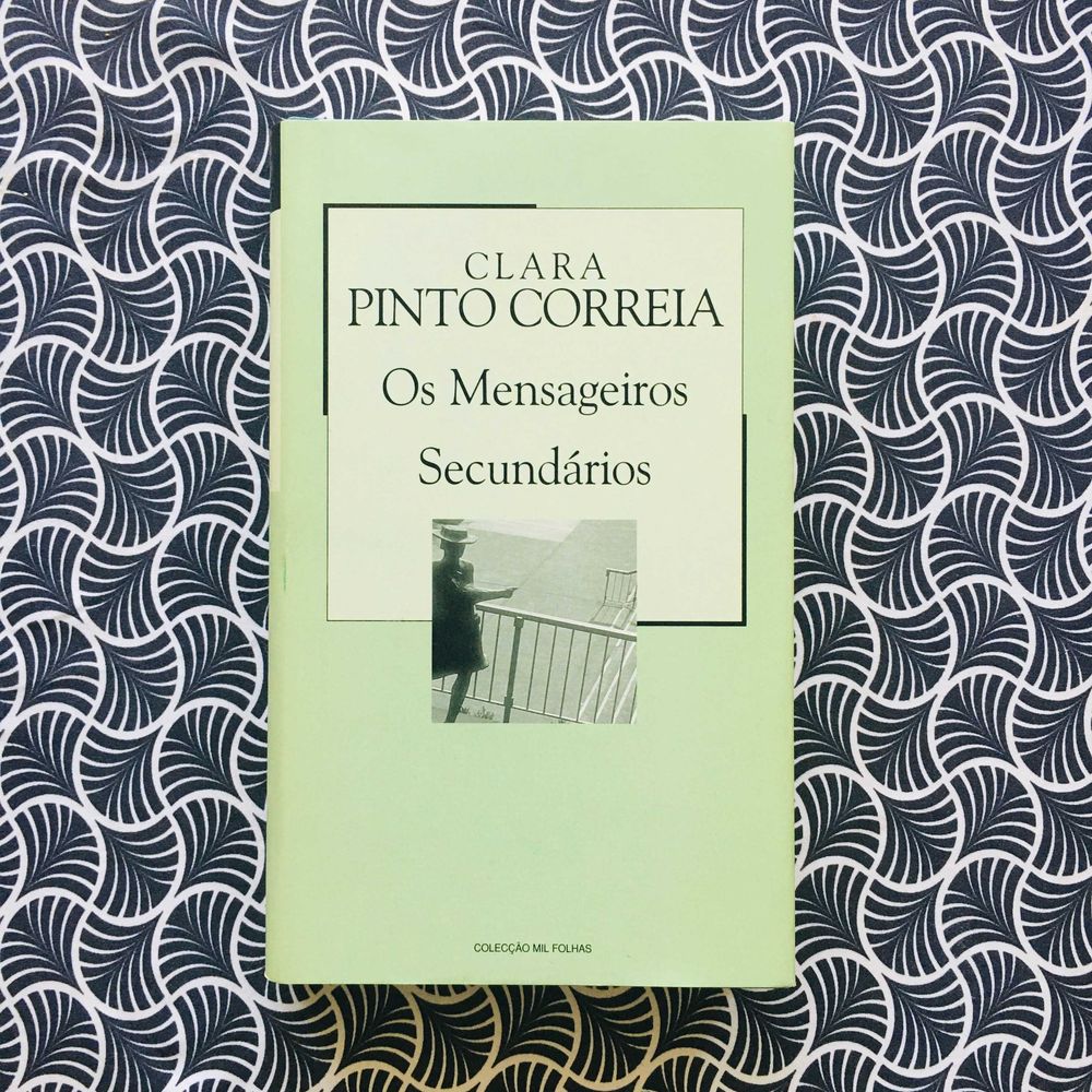 Os Mensageiros Secundários - Clara Pinto Correia