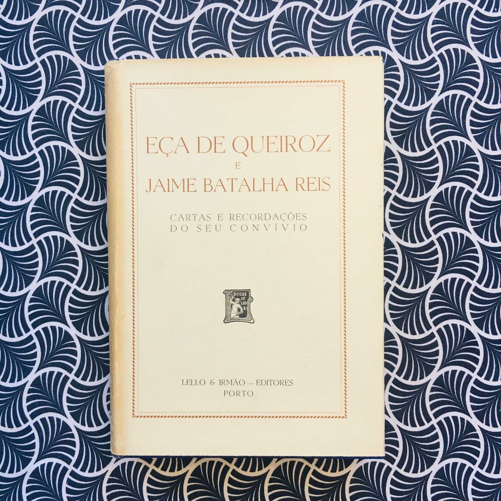 Cartas e Recordações do seu Convívios-Eça de Queiroz / J. Batalha Reis