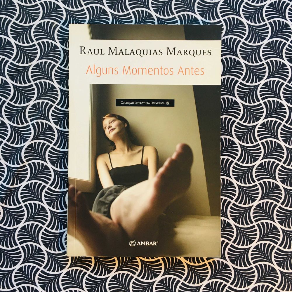Alguns Momentos Antes - Raul Malaquias Marques