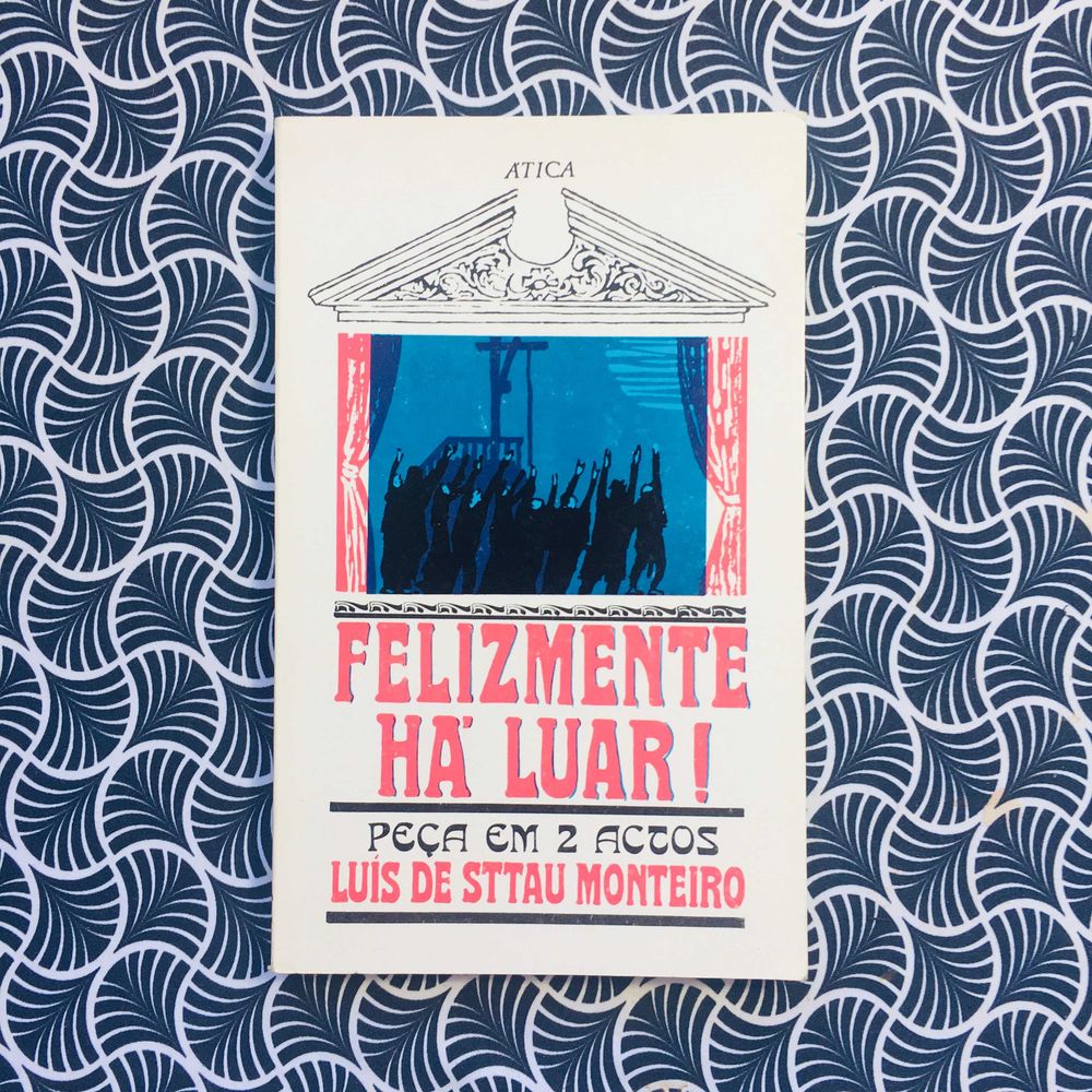 Felizmente Há Luar! - Luís de Sttau Monteiro