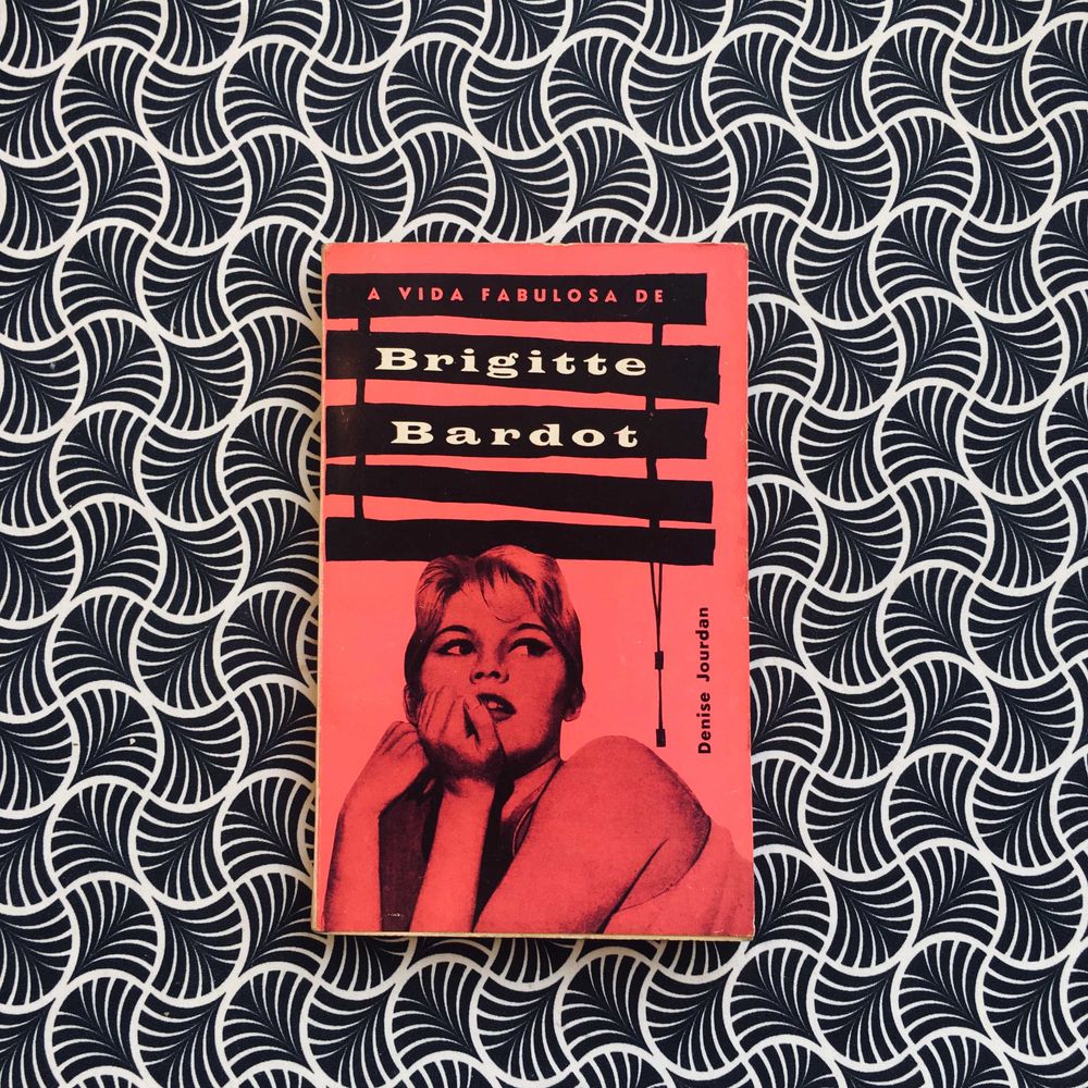 A Fabulosa Vida de Brigitte Bardot - Denise Jourdan