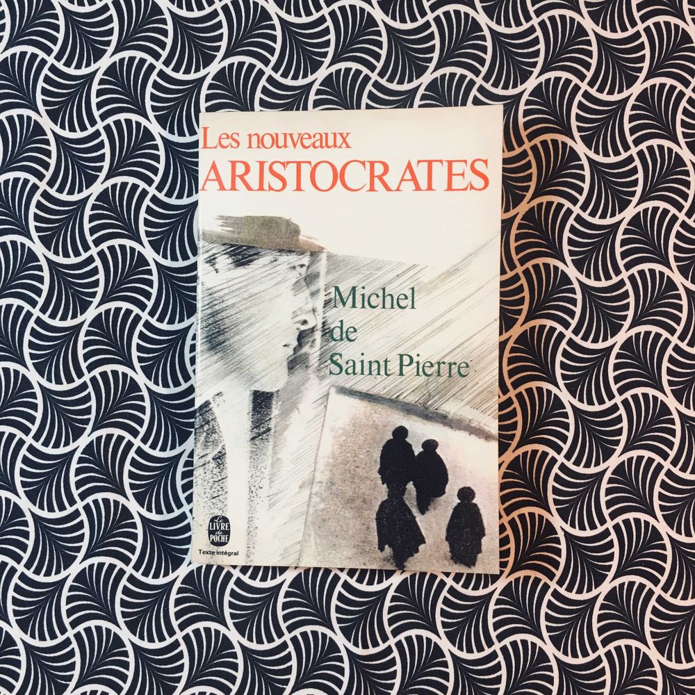Les Noveaux Aristocrates - Michel de Saint Pierre