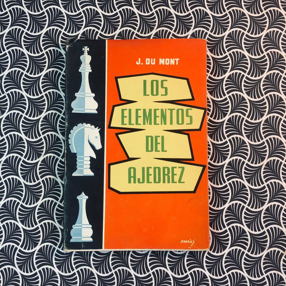 Los Elementos del Ajedrez	- J. Du Mont