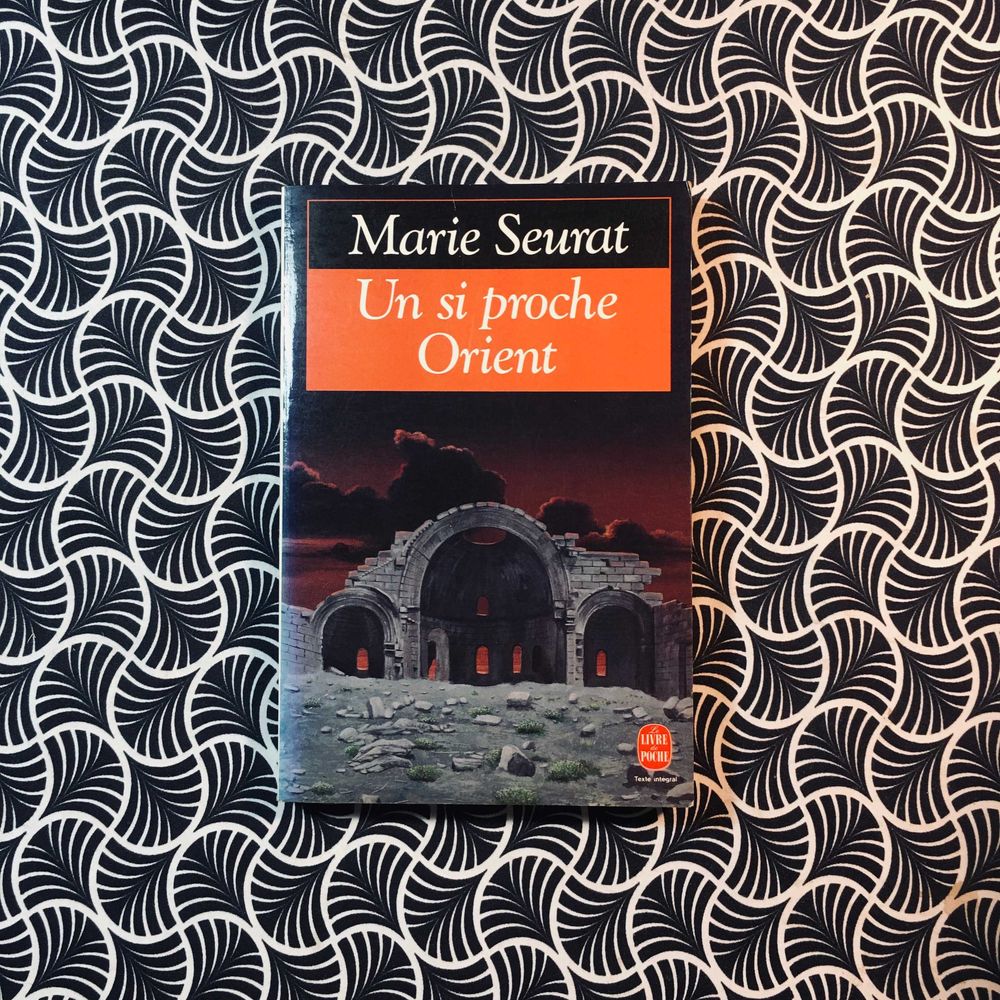 Un Si Proche Orient - Maria Seurat