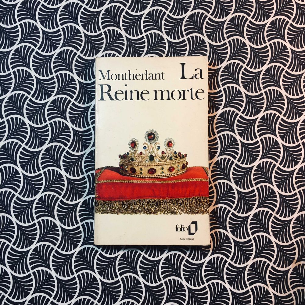 La Reine Morte - Montherlant
