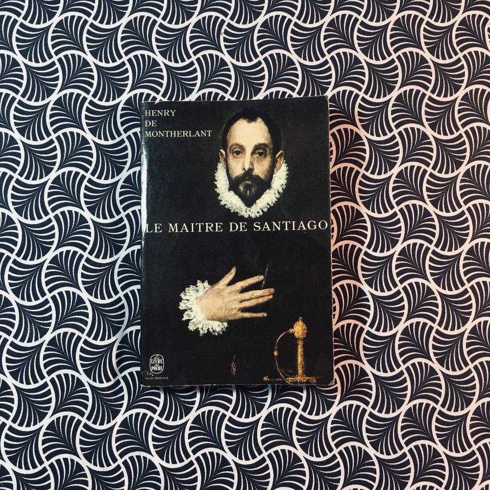Le Maitre de Santiago - Henry de Montherlant