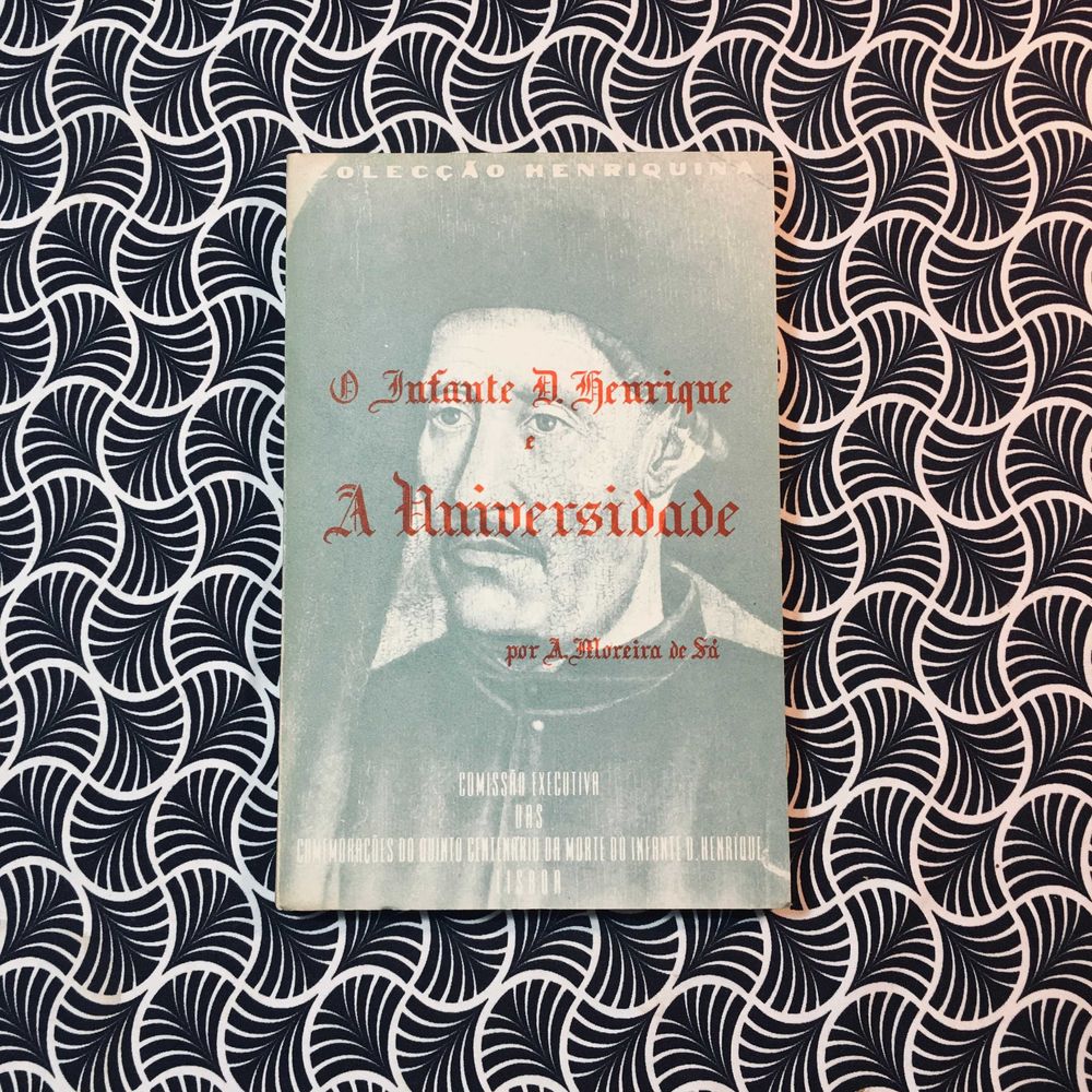 O Infante D. Henrique e A Universidade - A. Moreira de Sá