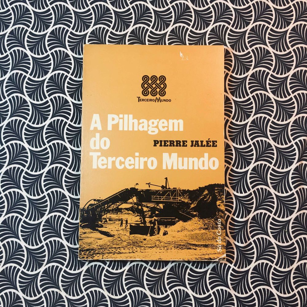 A Pilhagem do Terceiro Mundo - Pierre Jalée