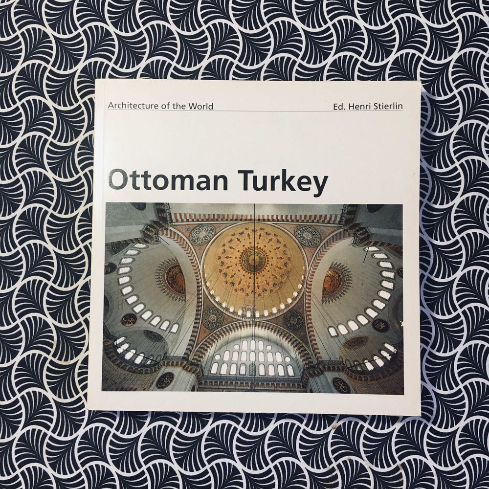 Architecture of the World: Ottoman Turkey - Ulya Vogt-Goknil