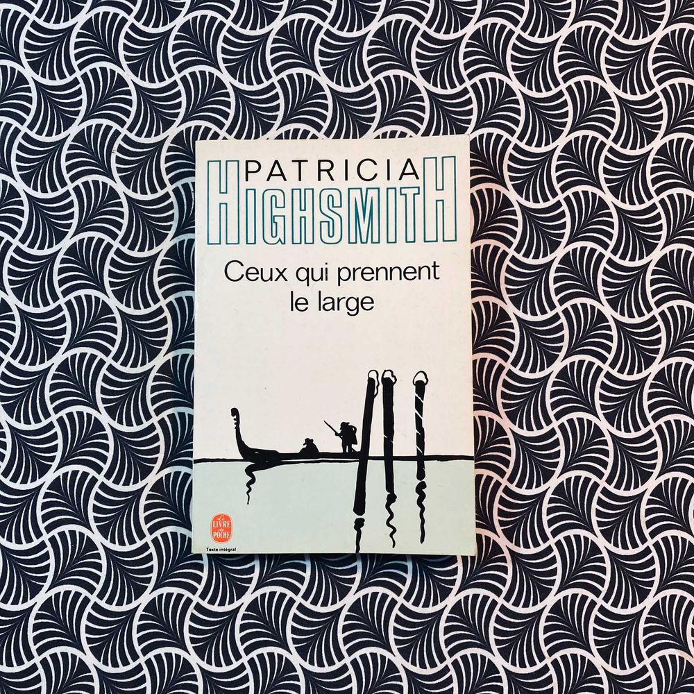 Ceux Qui Prennent Le Large - Patricia Highsmith