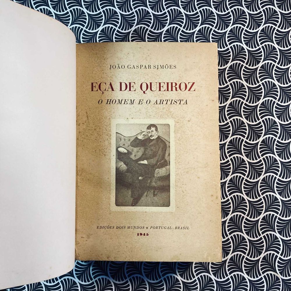 Eça de Queiroz O Homem e o Artista (1ª ed.) - João Gaspar Simões