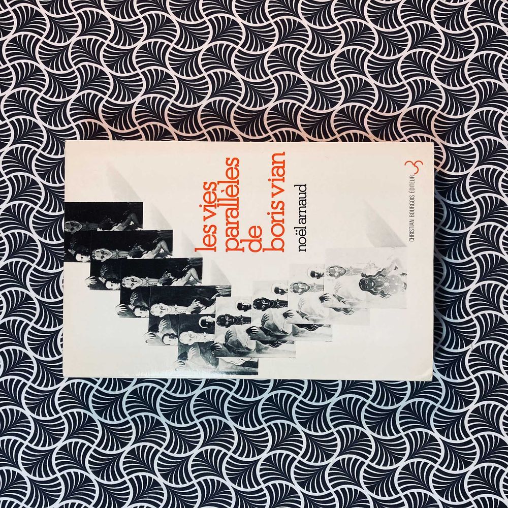 Les Vies Parallèles de Boris Vian - Noel Arnaud