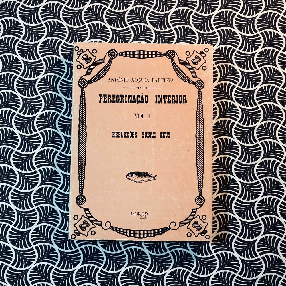 Peregrinação Interior (Vol. I) - António Alçada Baptista