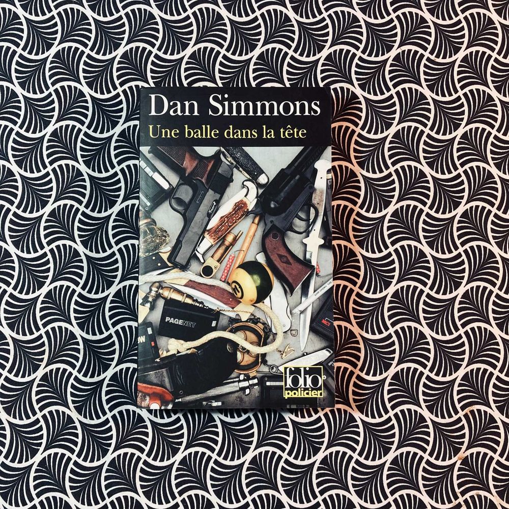 Une Balle Dans La Tête - Dan Simmons
