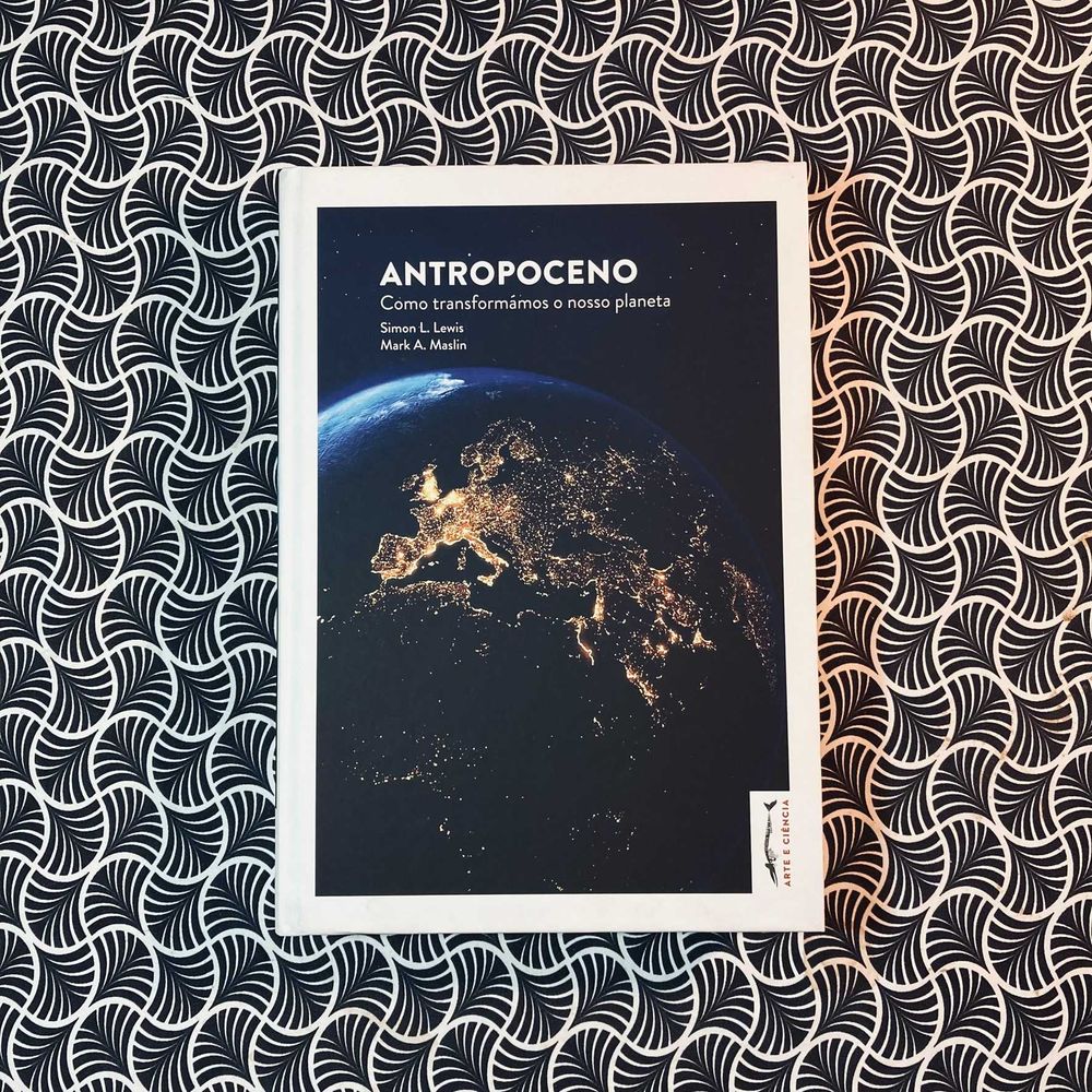 Antropoceno: Como Transformámos o Nosso Planeta