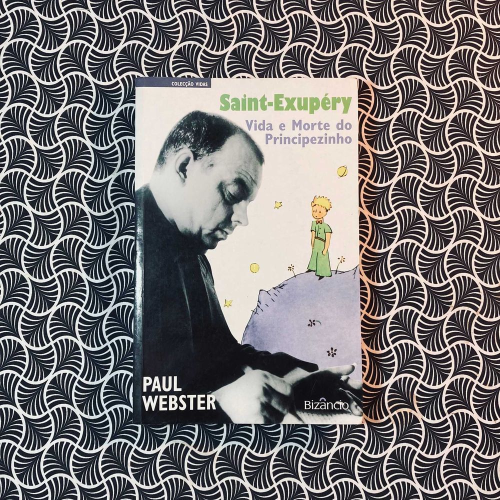Saint-Éxupery: Vida e Morte do Principezinho - Paul Webster