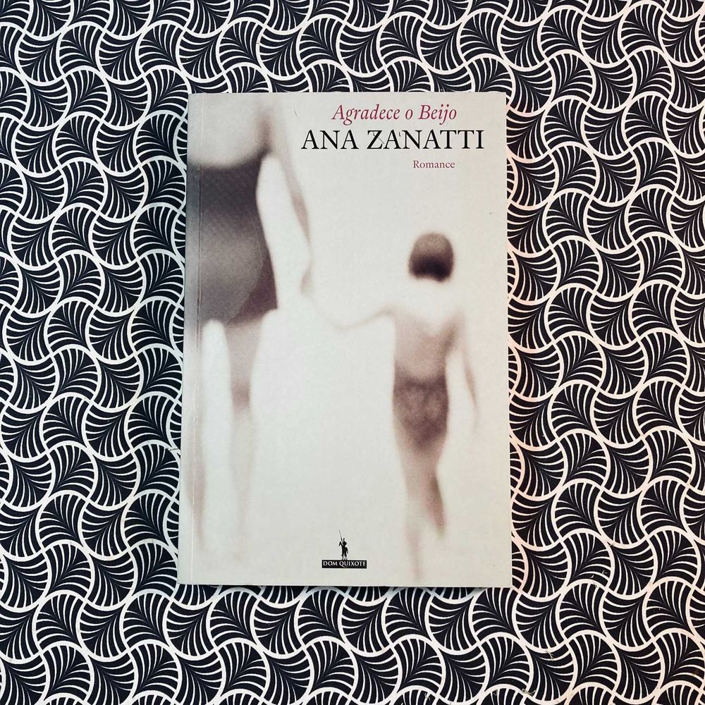 Agradece o Beijo (1ª ed.) - Ana Zanatti