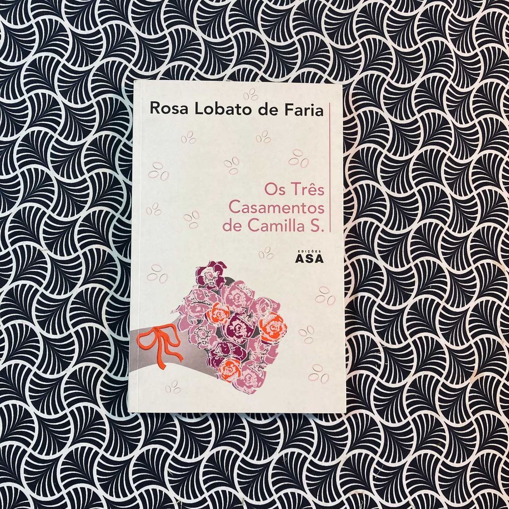 Os Três Casamentos de Camilla S. - Rosa Lobato de Faria