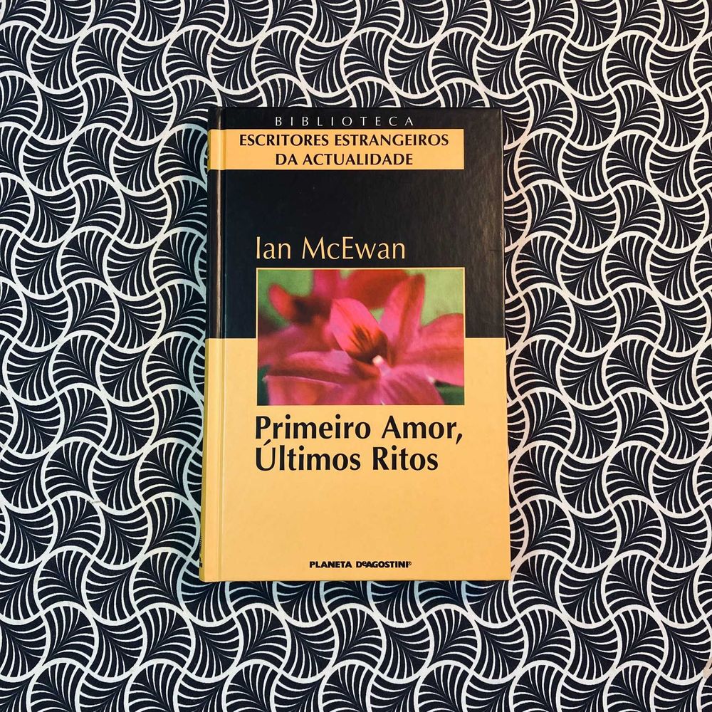 Primeiro Amor, Últimos Ritos - Ian McEwan