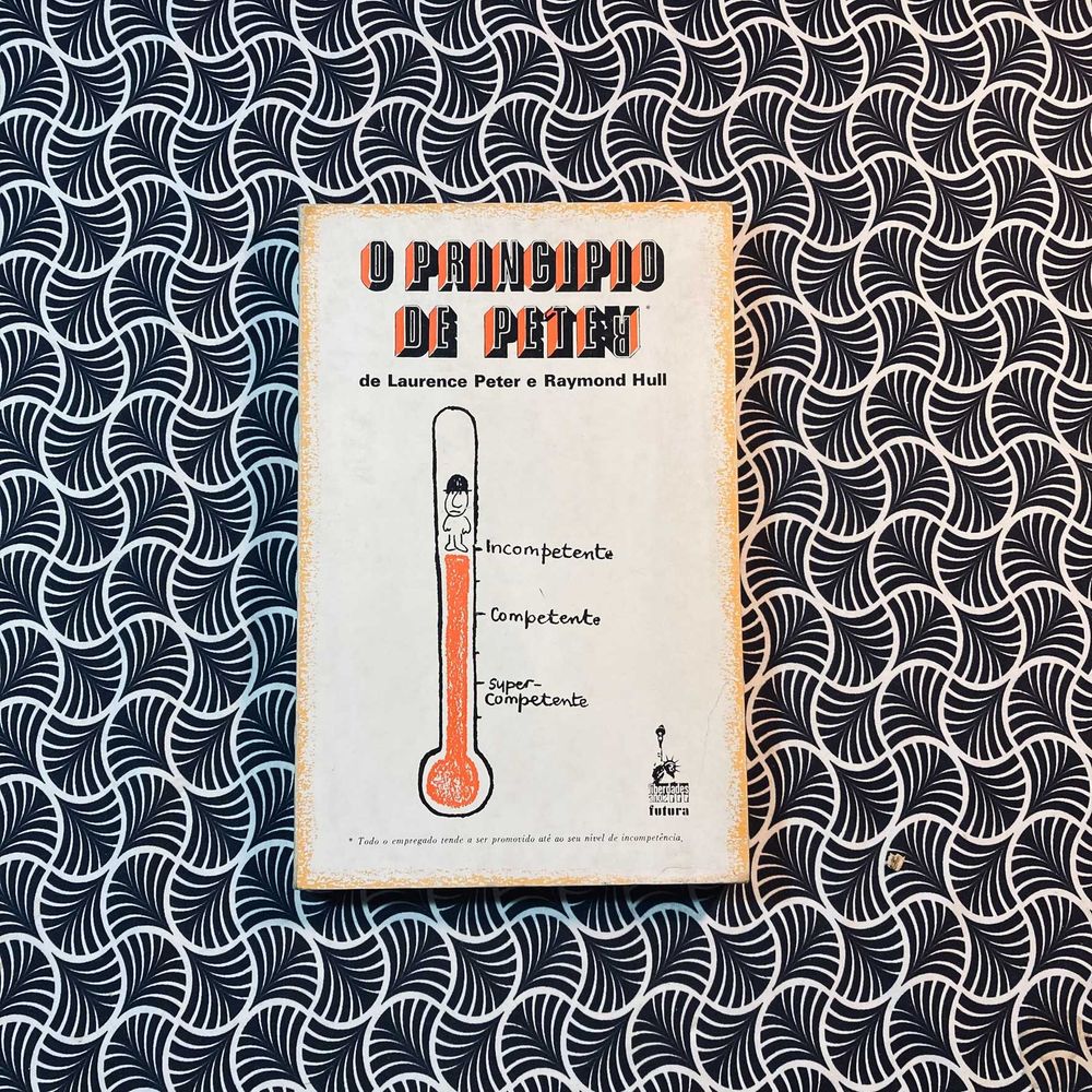 O Princípio de Peter - Laurence Peter & Raymond Hull