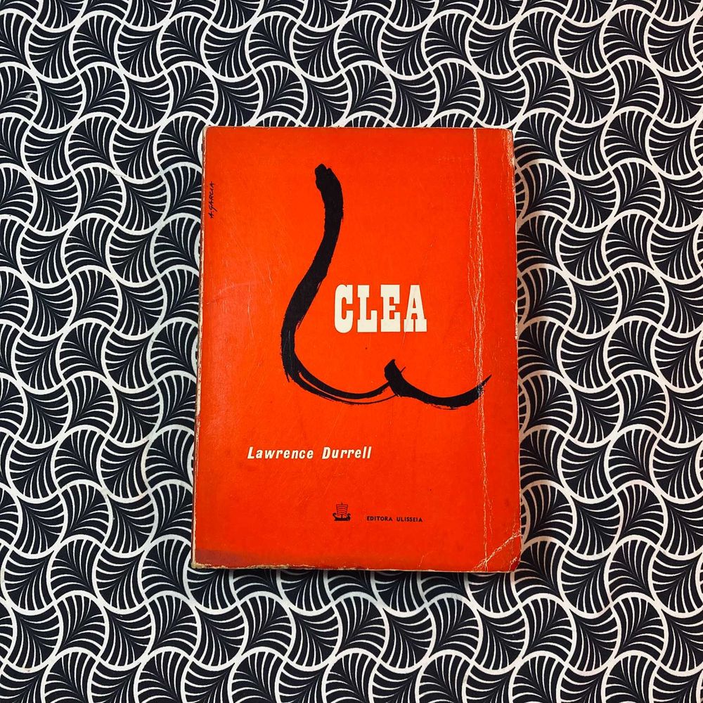 Quarteto de Alexandria IV - Clea - Lawrence Durrell