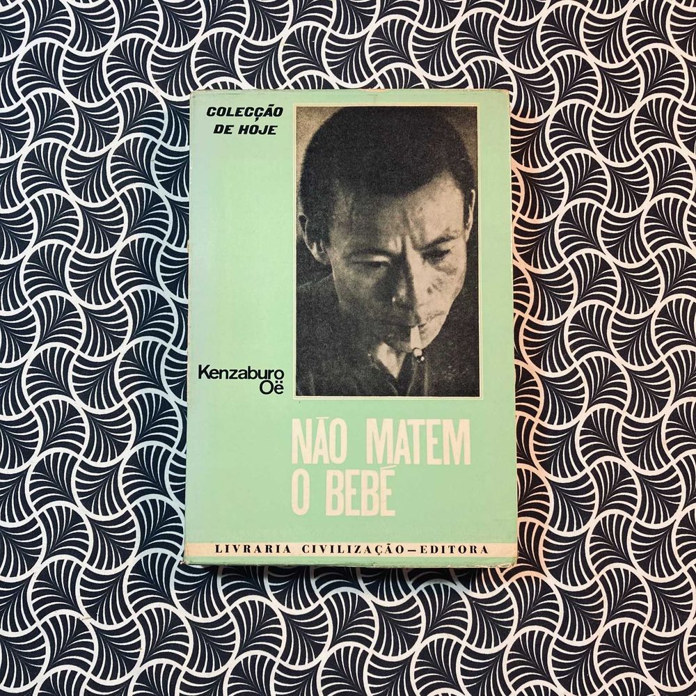Não Matem o Bebé - Kenzaburo Oé