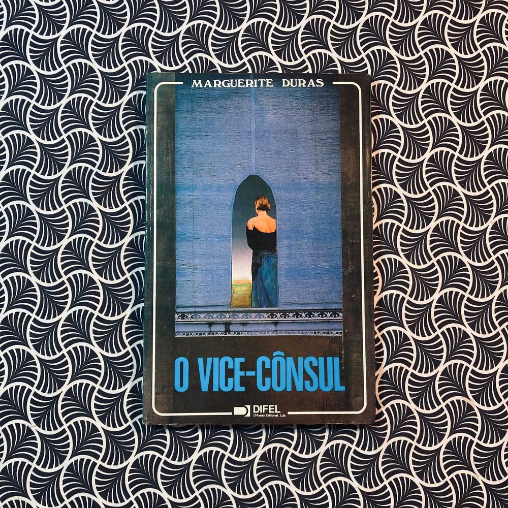 O Vice-Cônsul - Marguerite Duras