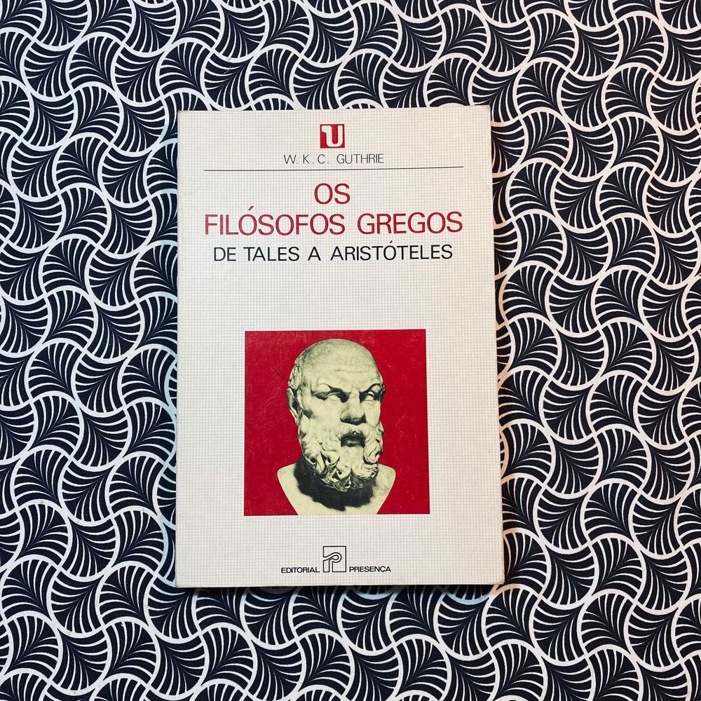 Os Filósofos gregos de Tales a Aristóteles - W. K. C. Guthrie
