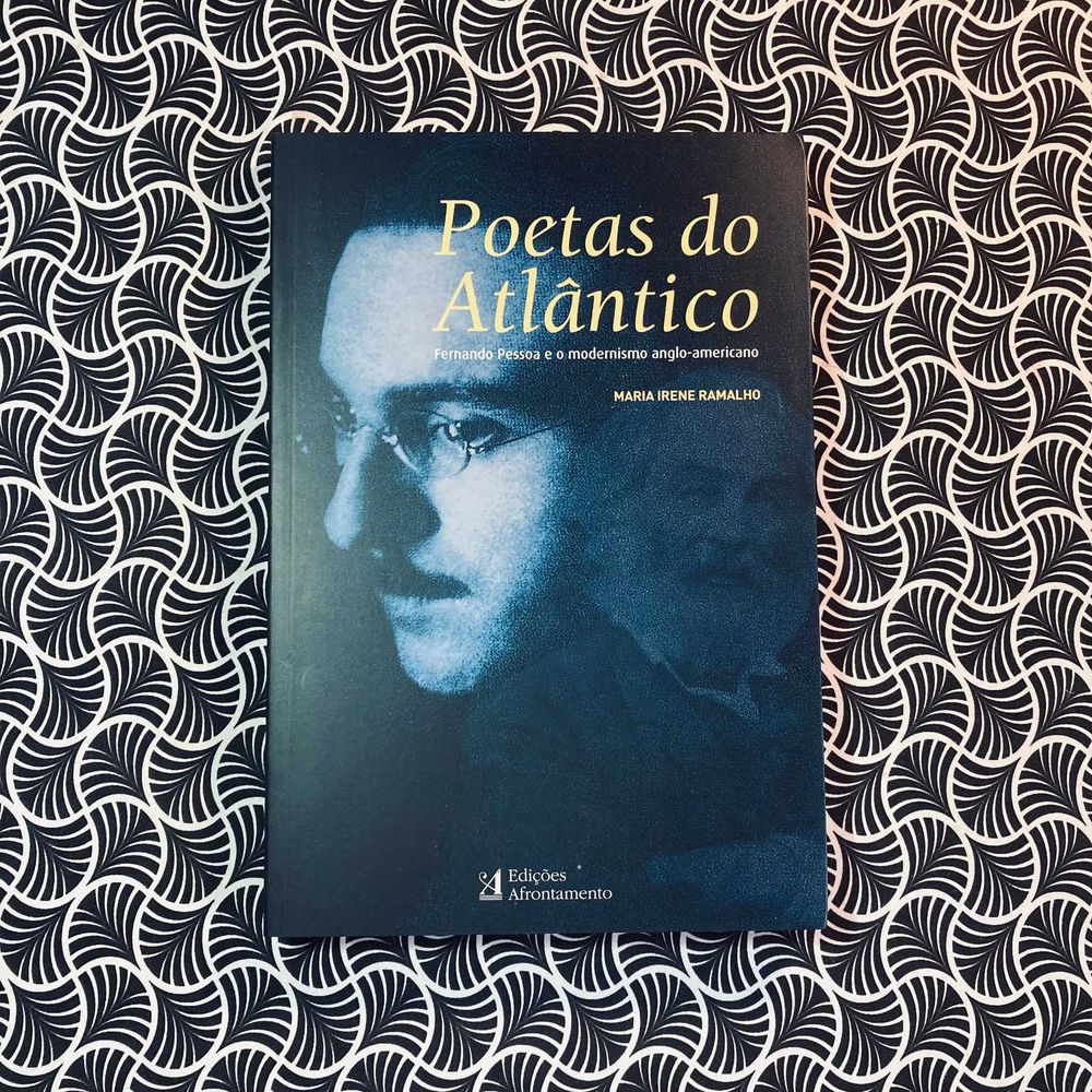 Poetas do Atlântico: Fernando Pessoa e o Modernismo Anglo-Americano