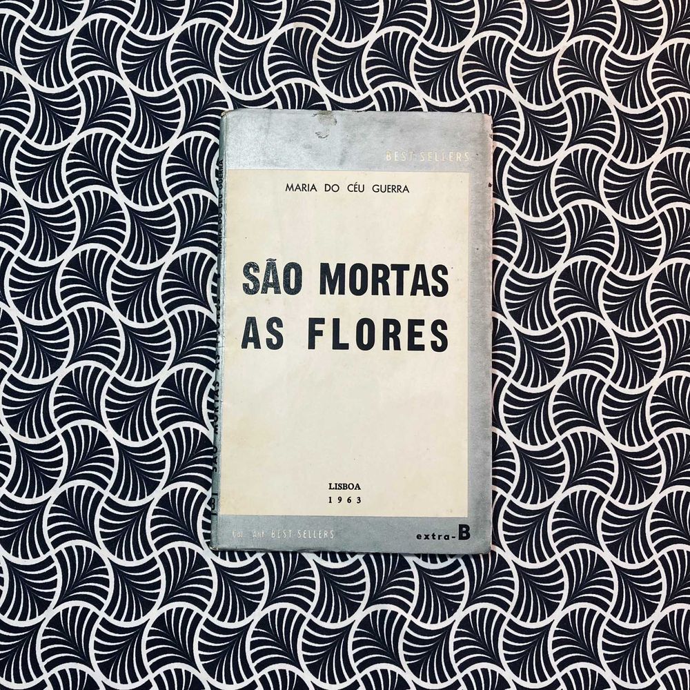 São Mortas as Flores (1ª ed.) - Maria do Céu Guerra