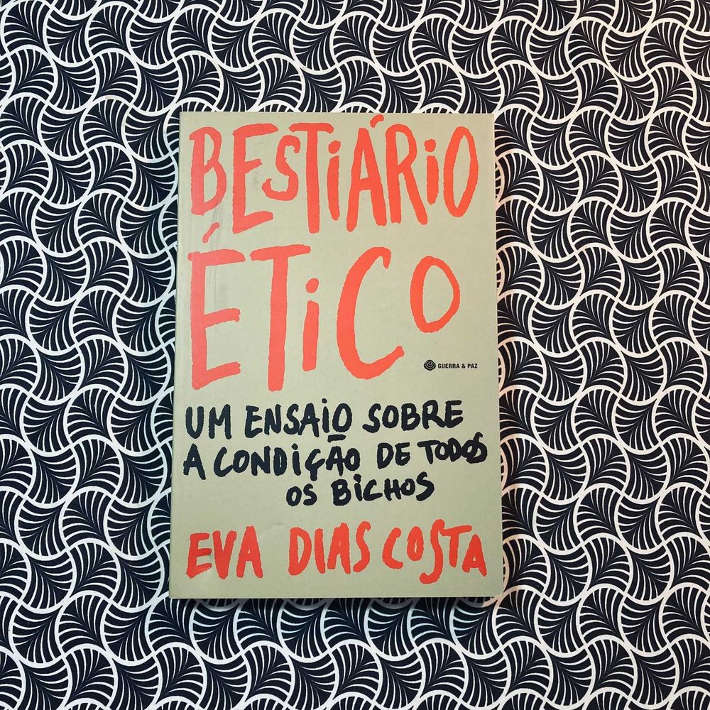 Bestiário Ético, Um Ensaio Sobre a Condição de Todos os Bichos