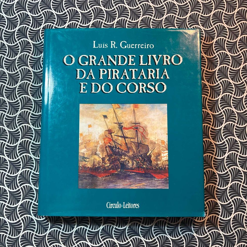 O Grande Livro da Pirataria e do Corso - Luís R. Guerreiro
