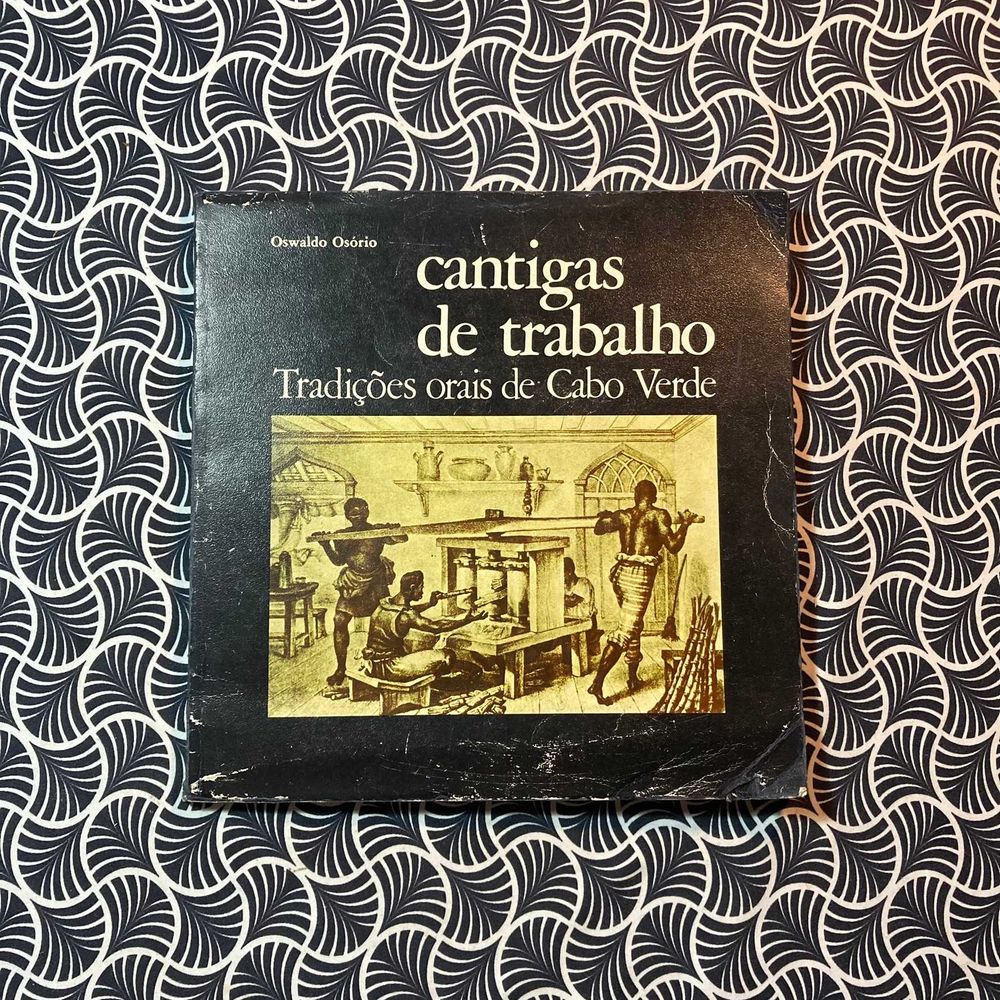 Cantigas de Trabalho - Tradições Orais de Cabo Verde - Oswaldo Osório