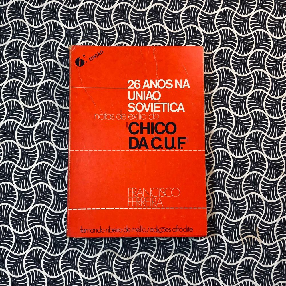 26 Anos na União Soviética - Notas de Exilio do Chico da Cuf - Francisco Ferreira