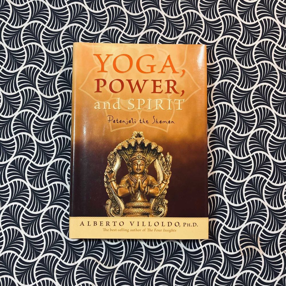 Yoga, Power and Spirit - Alberto Villoldo