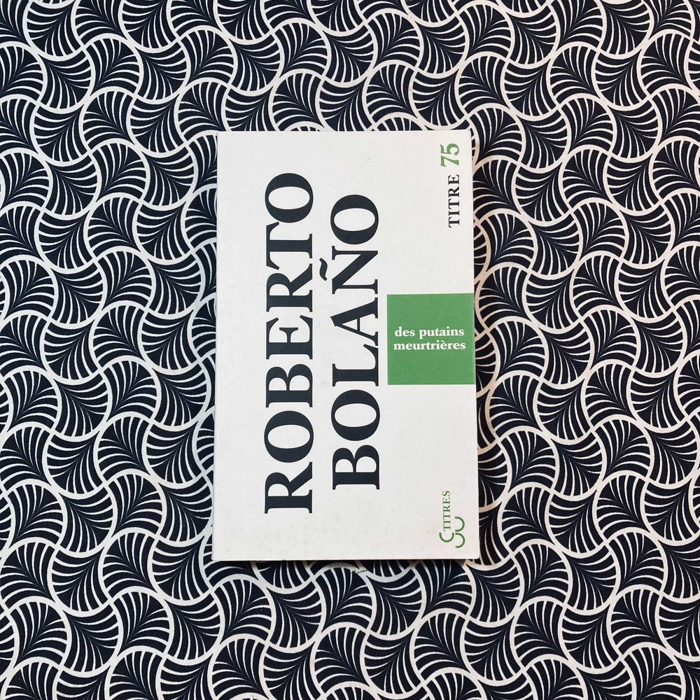 Des Putains Meurtrières - Roberto Bolaño