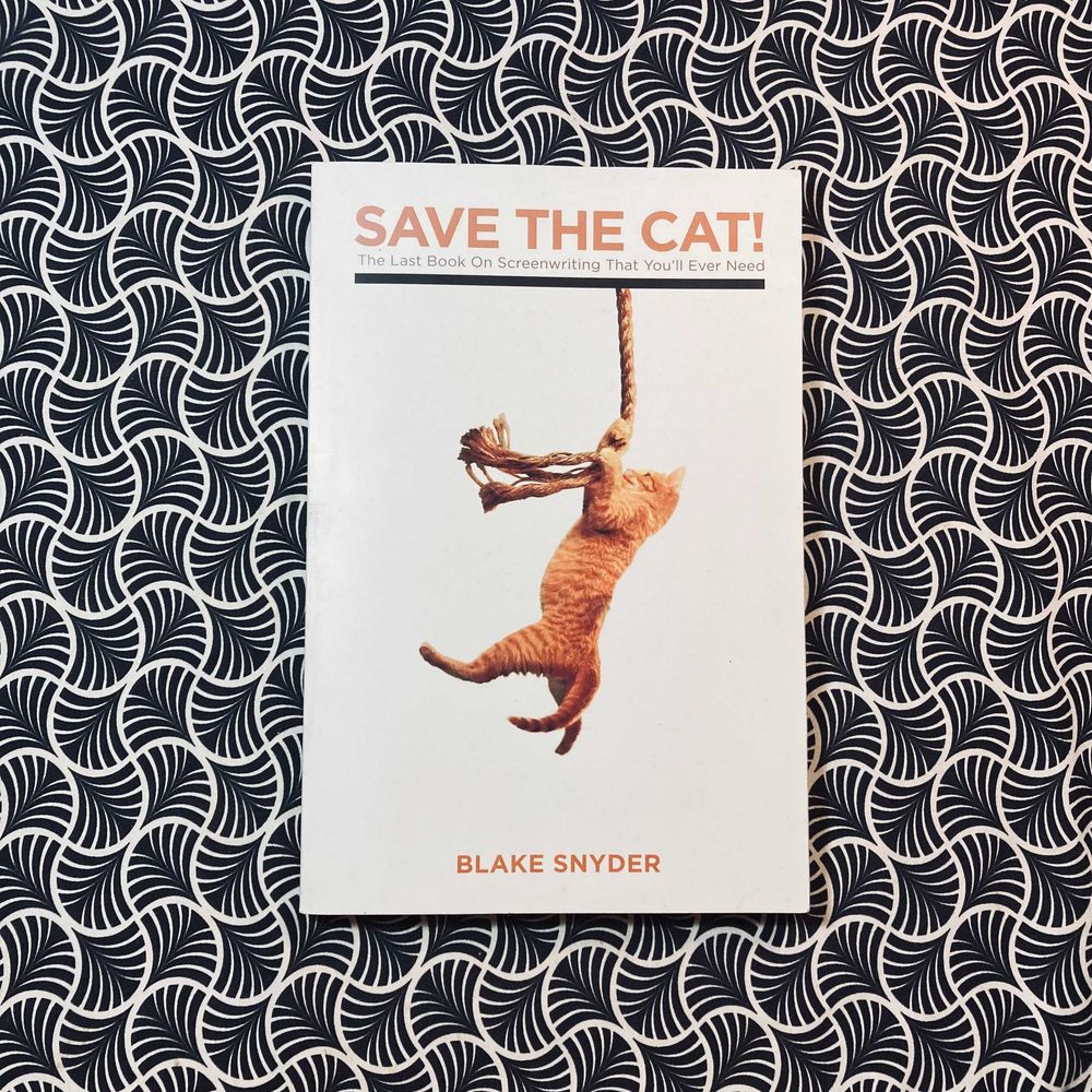 Save The Cat!	 - Blake Snyder