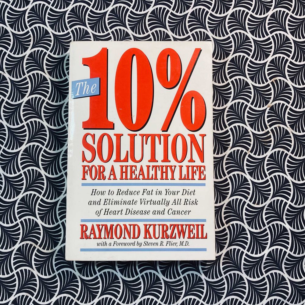 The 10% Solution for A Healthy Life - Raymond Kurzwell