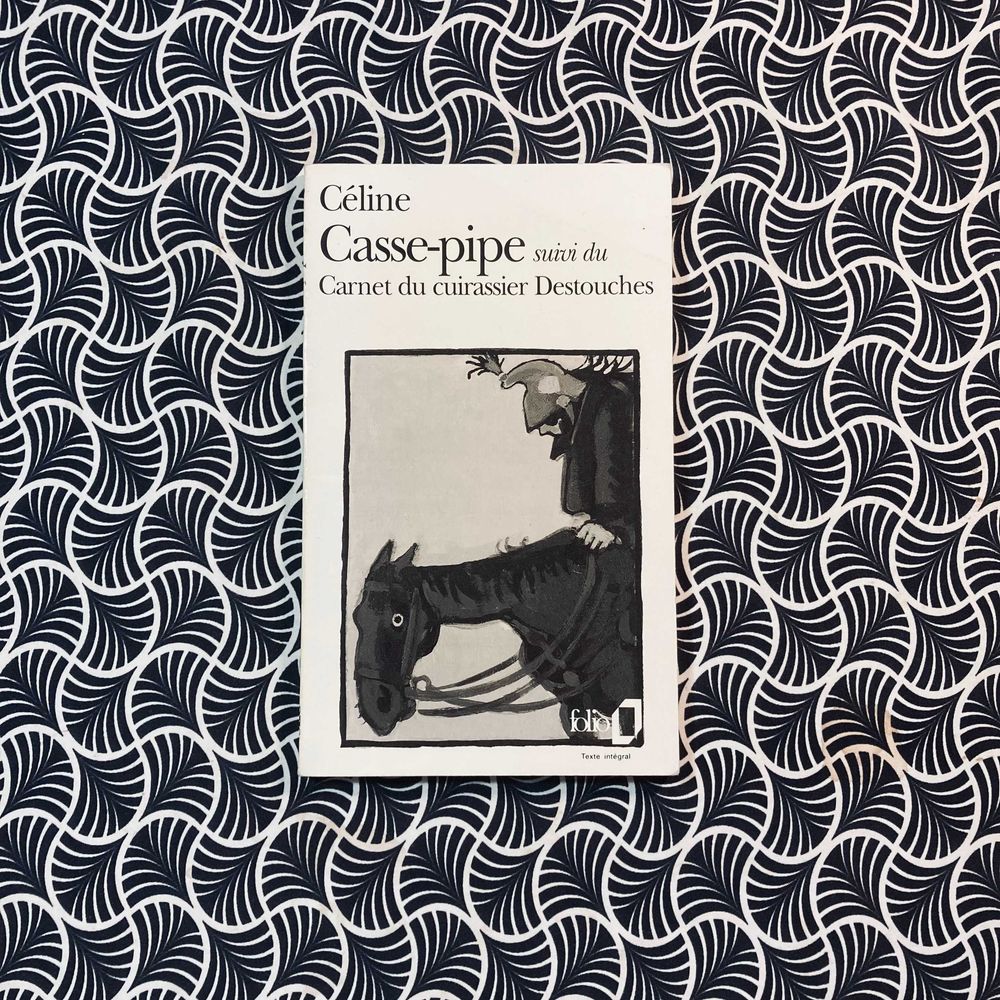 Casse-Pipe suivi du Carnet du Cuirassier Destouche - Louis-Ferdinand Céline